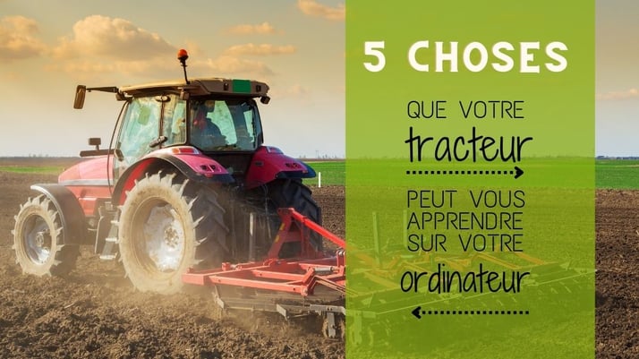 5 astuces que votre tracteur peut vous apprendre sur l'informatique