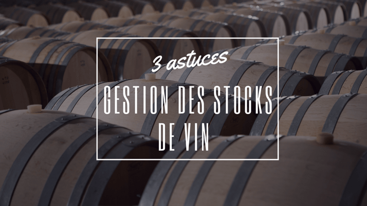 3 astuces pour la gestion des stocks de vin
