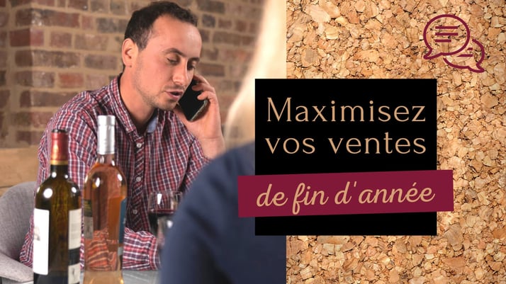Comment communiquer pour maximiser ses ventes de vin de fin d’année ?