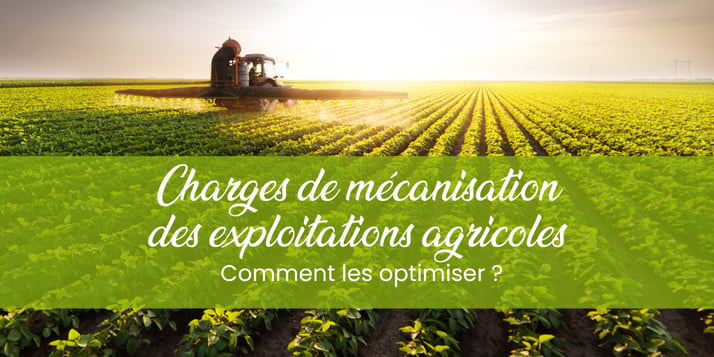 Charges de mécanisation des exploitations agricoles : comment les optimiser ?