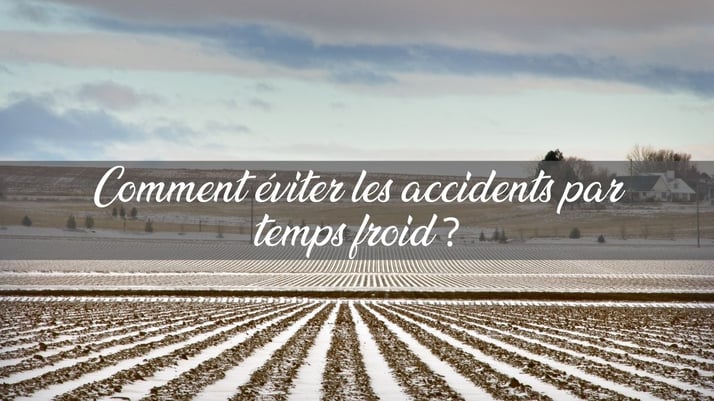 Travail agricole : comment éviter les accidents par temps froid ?